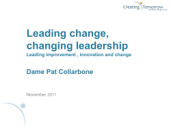 Leading change, changing leadership Dame Pat Collarbone Leading improvement , innovation and change