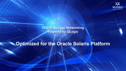 Optimized for the Oracle Solaris Platform Oracle Storage Networking Powered by QLogic
