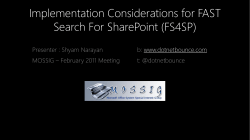 Implementation Considerations for FAST Search For SharePoint (FS4SP) Presenter : Shyam Narayan b:
