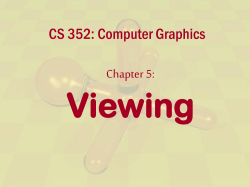Viewing CS 352: Computer Graphics Chapter 5: