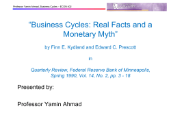 “Business Cycles: Real Facts and a Monetary Myth” Presented by: Professor Yamin Ahmad