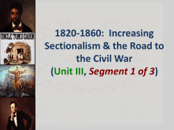 1820-1860:  Increasing Sectionalism &amp; the Road to the Civil War (