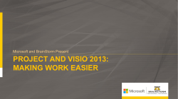 PROJECT AND VISIO 2013: MAKING WORK EASIER Microsoft and BrainStorm Present
