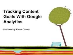 Tracking Content Goals With Google Analytics Presented by: Keidra Chaney