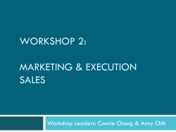 WORKSHOP 2: MARKETING &amp; EXECUTION SALES Workshop Leaders: Connie Chang &amp; Anny Chih