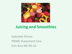 Juicing and Smoothies Gabrielle Sherer PRIME Outpatient Care Erin Arra MS RD LD