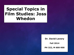 Special Topics in Film Studies: Joss Whedon Dr. David Lavery