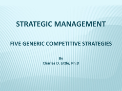 STRATEGIC MANAGEMENT FIVE GENERIC COMPETITIVE STRATEGIES By Charles D. Little, Ph.D