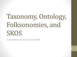 Taxonomy, Ontology, Folksonomies, and SKOS A presentation by Janet Leu for LIS 882