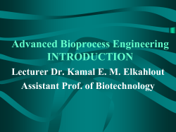 Advanced Bioprocess Engineering INTRODUCTION Lecturer Dr. Kamal E. M. Elkahlout