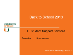 Back to School 2013 IT Student Support Services Information Technology, July 2013 Presenting: