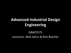 Advanced Industrial Design Engineering GRAP2575 Lecturers: Nick Johns &amp; Rick Butcher