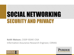 SOCIAL NETWORKING SECURITY AND PRIVACY Keith Watson Information Assurance Research Engineer, CERIAS
