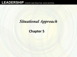 Situational Approach Chapter 5 LEADERSHIP THEORY AND PRACTICE  SIXTH EDITION