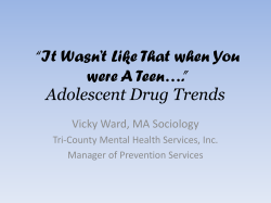Adolescent Drug Trends “It Wasn’t Like That when You were A Teen….”