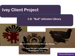 Ivey Client Project C.B. “Bud” Johnston Library Nicole Nolan and Dolly Borsato-Vassal www.lib.uwo.ca/business