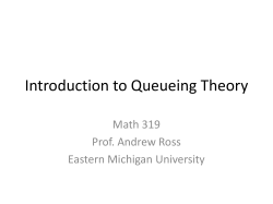 Introduction to Queueing Theory Math 319 Prof. Andrew Ross Eastern Michigan University