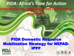 PIDA: Africa’s Time for Action PIDA Domestic Resource Mobilization Strategy for NEPAD- IPPF
