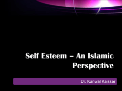 Self Esteem – An Islamic Perspective Dr. Kanwal Kaisser