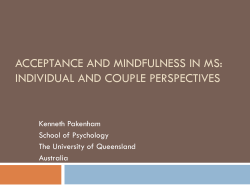 ACCEPTANCE AND MINDFULNESS IN MS: INDIVIDUAL AND COUPLE PERSPECTIVES Kenneth Pakenham
