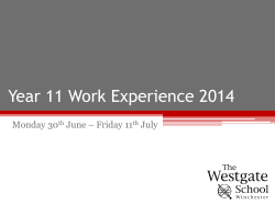 Year 11 Work Experience 2014 Monday 30 June – Friday 11 July