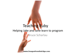 Teaching Ruby Helping Jake and Jane learn to program Bruce Scharlau
