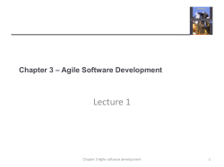 Lecture 1 – Agile Software Development Chapter 3 1