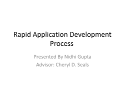 Rapid Application Development Process Presented By Nidhi Gupta Advisor: Cheryl D. Seals