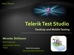 Telerik Test Studio Desktop and Mobile Testing Miroslav Shtilianov QA Engineer