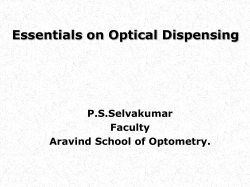 Essentials on Optical Dispensing P.S.Selvakumar Faculty Aravind School of Optometry.