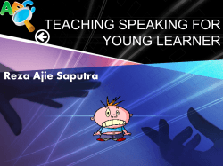TEACHING SPEAKING FOR YOUNG LEARNER Reza Ajie Saputra LOGO