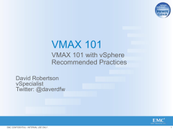VMAX 101 VMAX 101 with vSphere Recommended Practices David Robertson