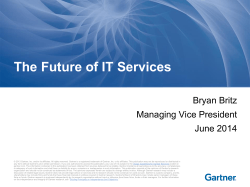 The Future of IT Services Bryan Britz Managing Vice President June 2014