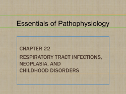 Essentials of Pathophysiology CHAPTER 22 RESPIRATORY TRACT INFECTIONS, NEOPLASIA, AND