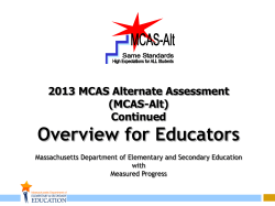 Overview for Educators 2013 MCAS Alternate Assessment (MCAS-Alt) Continued