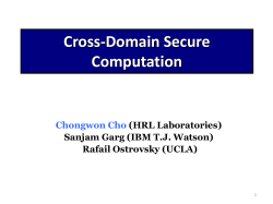 Cross-Domain Secure Computation Chongwon Cho (HRL Laboratories)