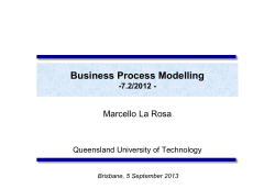 Business Process Modelling Marcello La Rosa -7.2/2012 - Queensland University of Technology