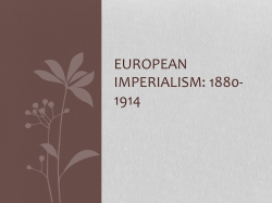 EUROPEAN IMPERIALISM: 1880- 1914