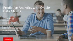 Predictive Analytics with Oracle Data Mining Vinay Deshmukh Bryan Hodge