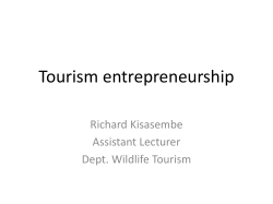 Tourism entrepreneurship Richard Kisasembe Assistant Lecturer Dept. Wildlife Tourism