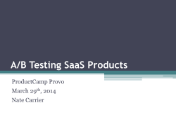 A/B Testing SaaS Products ProductCamp Provo March 29 , 2014