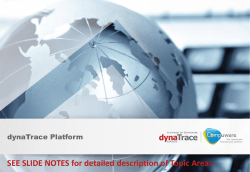 SEE SLIDE NOTES for detailed description of Topic Areas dynaTrace Platform