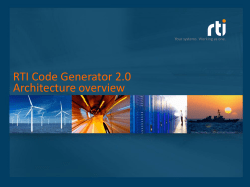 RTI Code Generator 2.0 Architecture overview Your systems. Working as one.