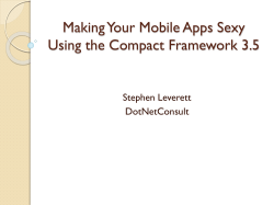 Making Your Mobile Apps Sexy Using the Compact Framework 3.5 Stephen Leverett DotNetConsult