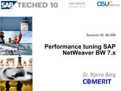 Performance tuning SAP NetWeaver BW 7.x Dr. Bjarne Berg Session ID: BI-206