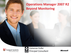 Operations Manager 2007 R2 Beyond Monitoring Cameron Fuller Principal Consultant
