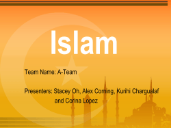 Islam Team Name: A-Team Presenters: Stacey Oh, Alex Corning, Kurihi Chargualaf