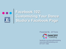 Facebook 102: Customizing Your Dance Studio’s Facebook Page Presented By:  Jill Tirone