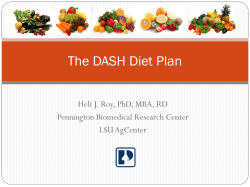 The DASH Diet Plan Heli J. Roy, PhD, MBA, RD LSU AgCenter