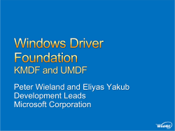 KMDF and UMDF Peter Wieland and Eliyas Yakub Development Leads Microsoft Corporation